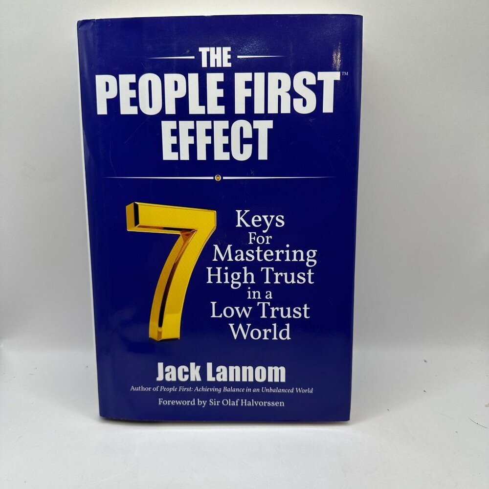 The People First Effect : 7 Keys for Mastering High Trust in a Low Trust World